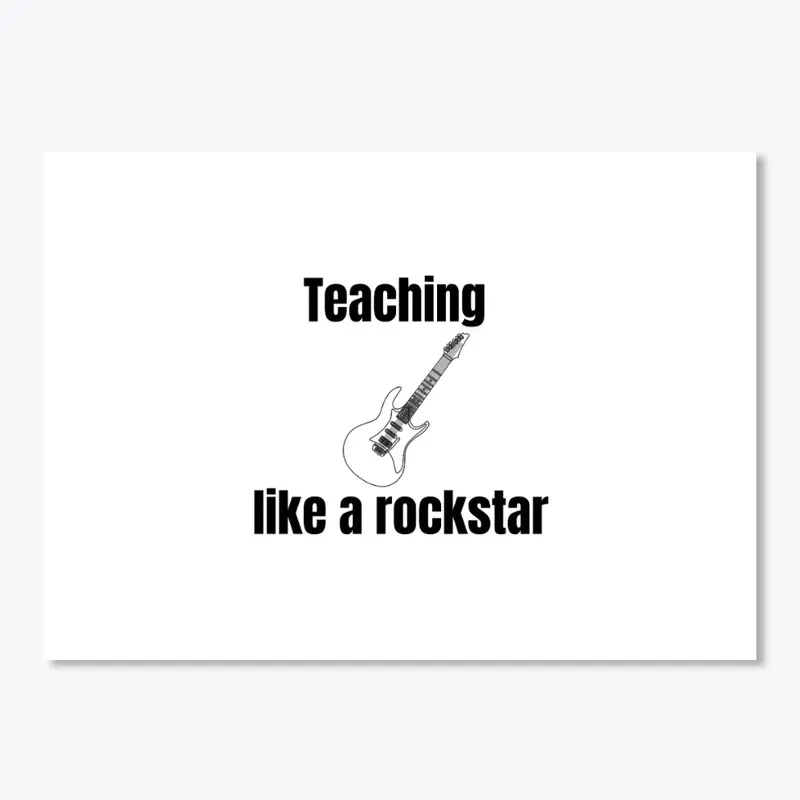 Teaching like a rockstar